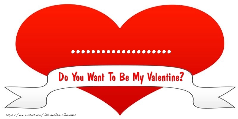 Felicitari personalizate Ziua indragostitilor - ❤️❤️❤️ I Love You & Inimioare | ... Do You Want To Be My Valentine?