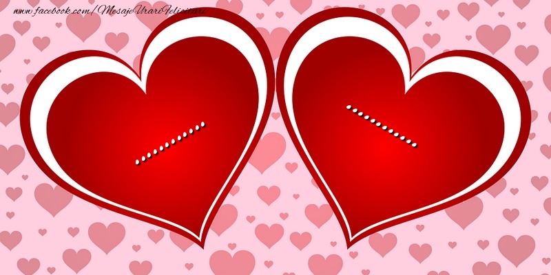 Felicitari personalizate Ziua indragostitilor - Imagine cu două inimi cu numele ... și ...