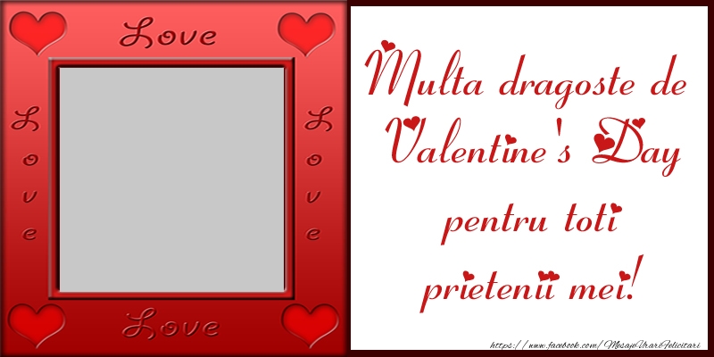 Felicitari personalizate Ziua indragostitilor - ❤️❤️❤️ Inimioare & 1 Poza & Ramă Foto | Multa dragoste de Valentine's Day pentru toti prietenii mei!