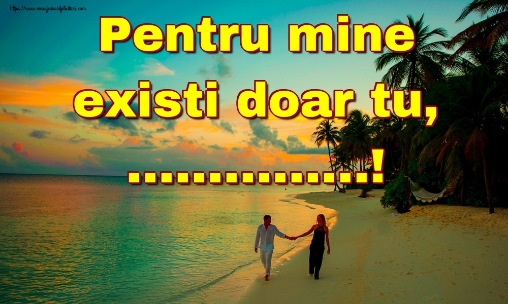 Felicitari personalizate Ziua indragostitilor - ❤️❤️❤️ Inimioare | Pentru mine existi doar tu, ...! - îndrăgostiți romantici pe plajă