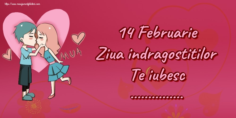 Felicitari personalizate Ziua indragostitilor - 14 Februarie Ziua indragostitilor Te iubesc ...