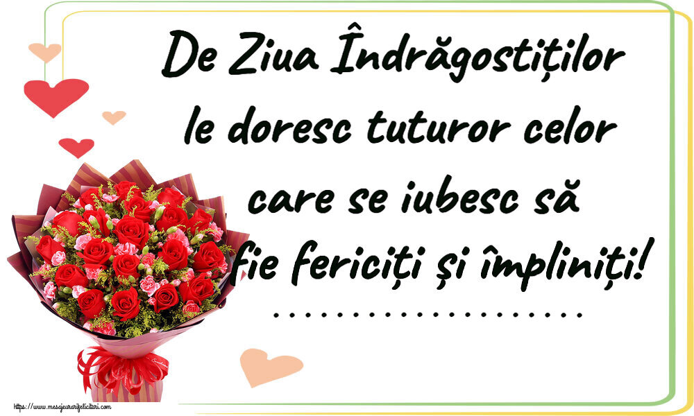Felicitari personalizate Ziua indragostitilor - Flori | De Ziua Îndrăgostiților le doresc tuturor celor care se iubesc să fie fericiți și împliniți! ...