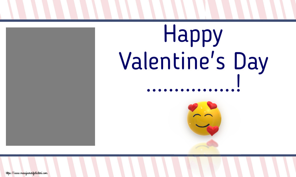 Felicitari personalizate Ziua indragostitilor - Happy Valentine's Day ...! - Rama foto