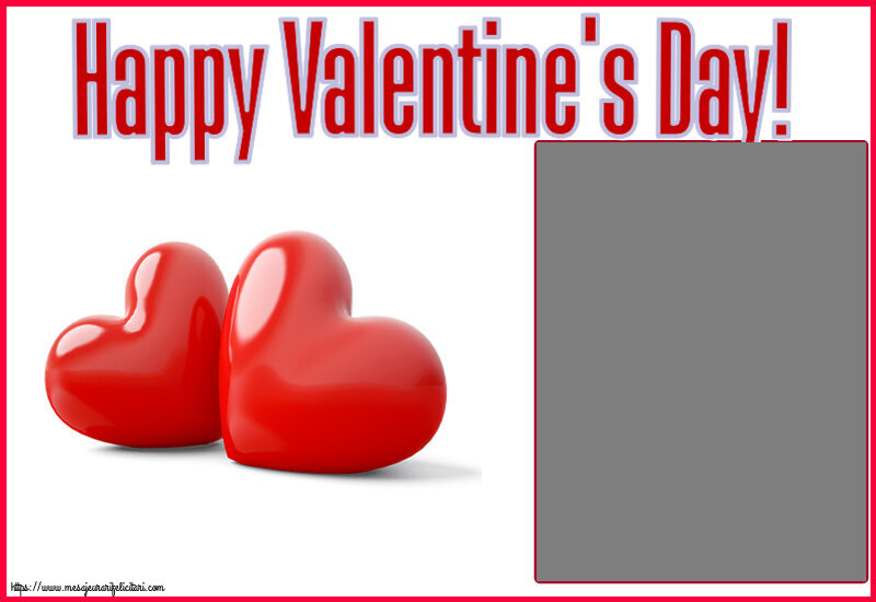 Felicitari personalizate Ziua indragostitilor - Happy Valentine's Day! - Rama foto