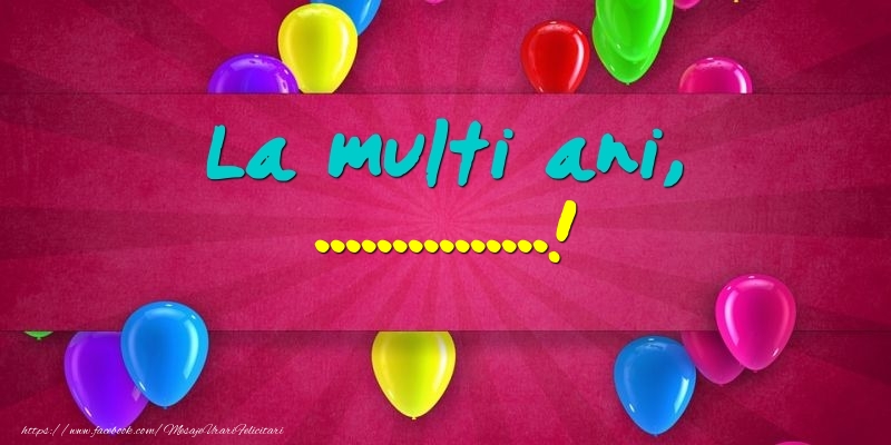 Felicitari personalizate de Ziua Numelui - La multi ani, ...! - Background cu balone colorate