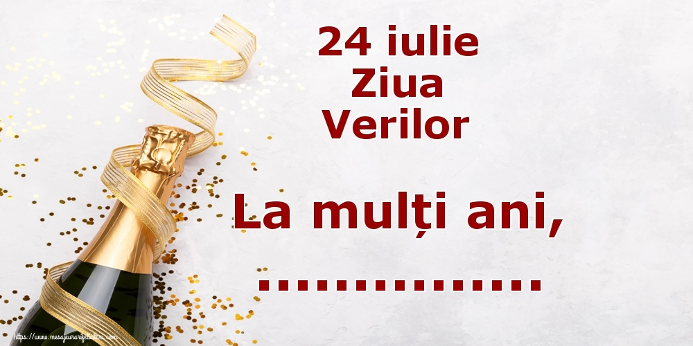Felicitari personalizate de Ziua Verilor - 24 iulie Ziua Verilor La mulți ani, ...