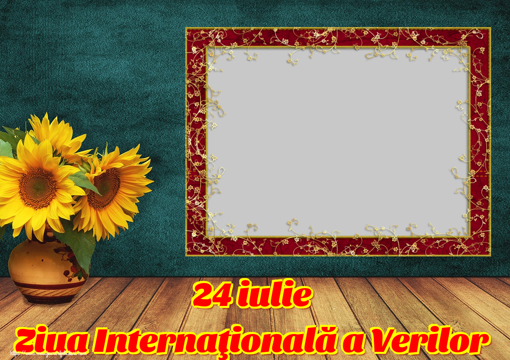 Felicitari personalizate de Ziua Verilor - Flori & 1 Poza & Ramă Foto | 24 iulie Ziua Internaţională a Verilor - Rama foto