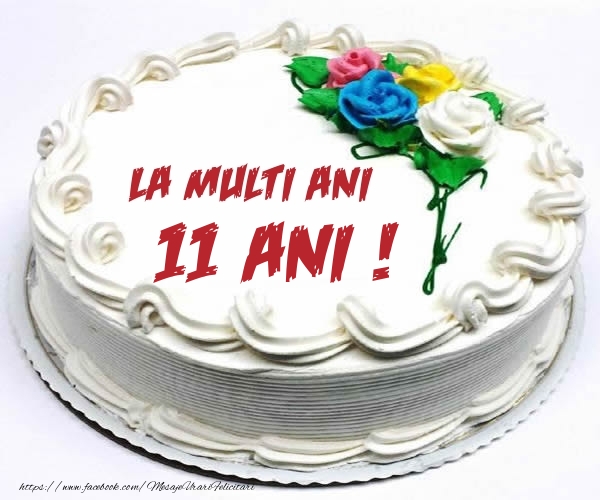 11 ani La multi ani! - Tort