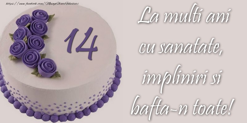 14 ani cu sanatate, impliniri si bafta-n toate!