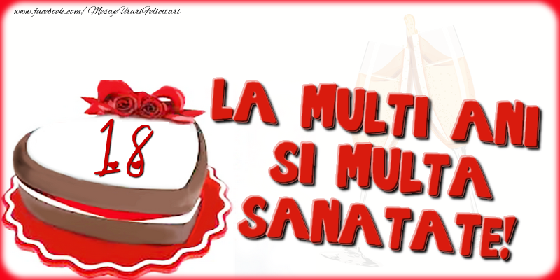 18 ani La multi ani si multa sanatate!
