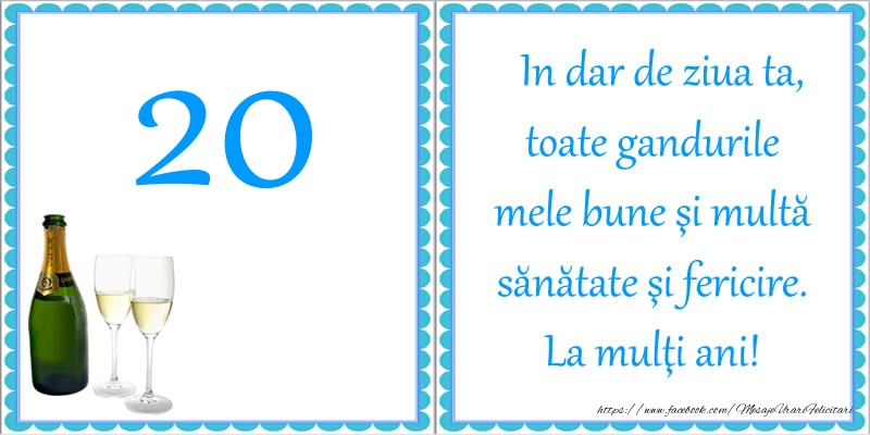 20 ani In dar de ziua ta, toate gandurile mele bune si multa sanatate si fericire! La multi ani!