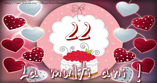La multi ani 22 ani