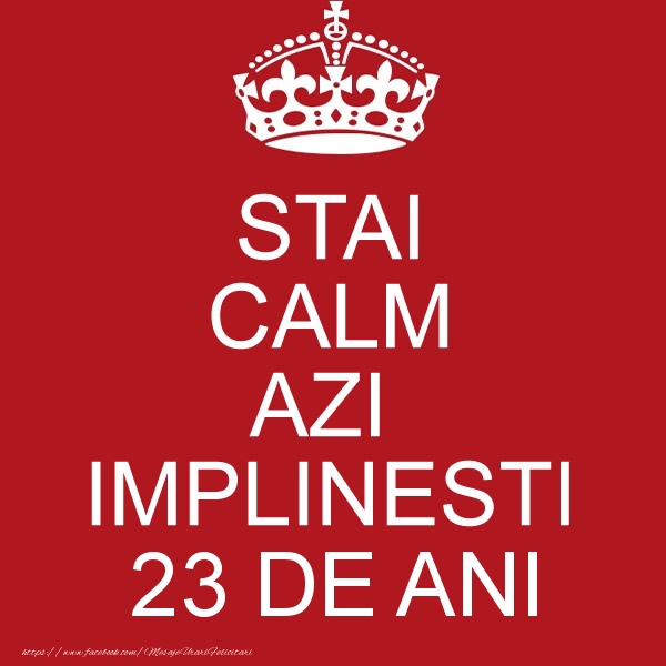 STAI CALM AZI IMPLINESTI 23 ani