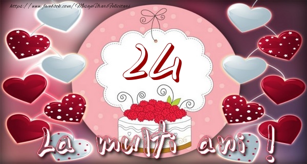 La multi ani 24 ani