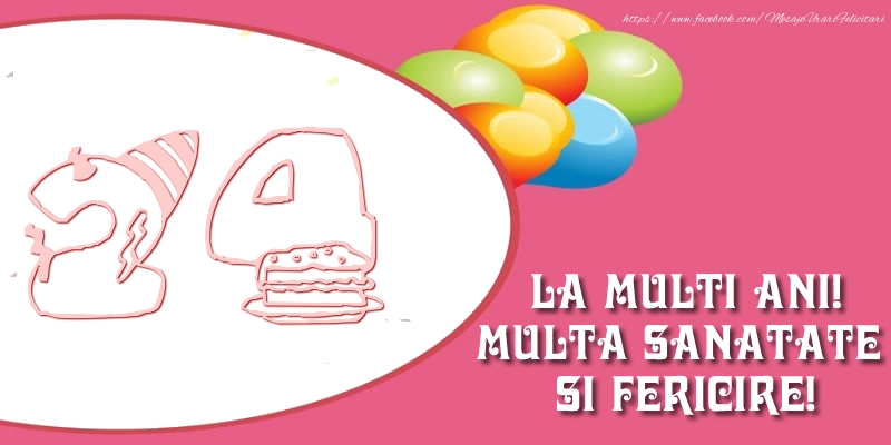24 ani La multi ani! Multa sanatate si fericire!