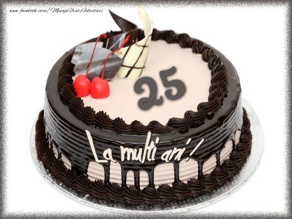 felicitari cu ziua de nastere 25 ani La multi ani 25 ani