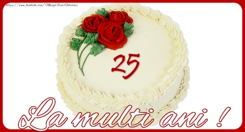 La multi ani 25 ani
