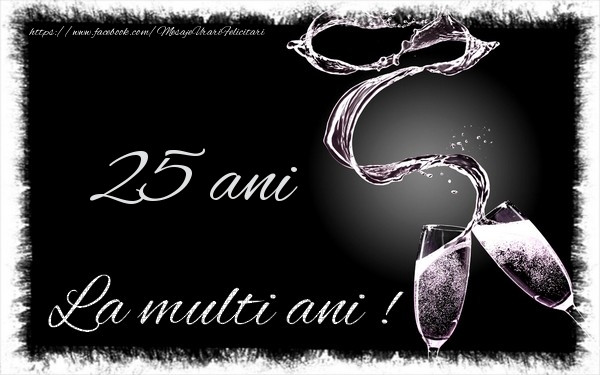 25 ani La multi ani