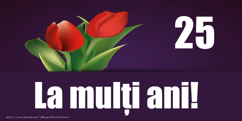 25 ani La multi ani!