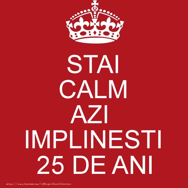 STAI CALM AZI IMPLINESTI 25 ani