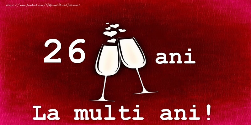 26 ani La multi ani! 26 ani La multi ani!