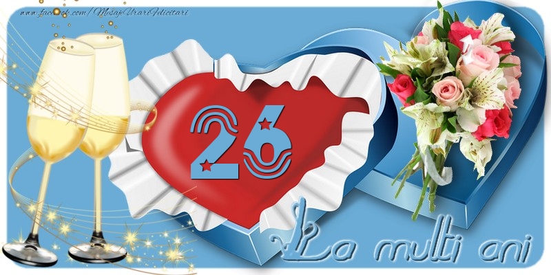 26 ani La multi ani! 26 ani La multi ani!