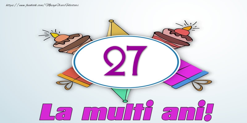 27 ani La multi ani!