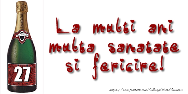 27 ani La multi ani multa sanatate si fericire!