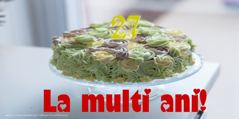 27 ani La multi ani!