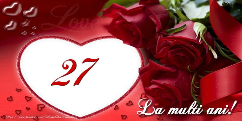 Love 27 ani La multi ani!