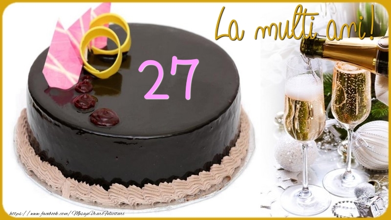 27 ani La multi ani!