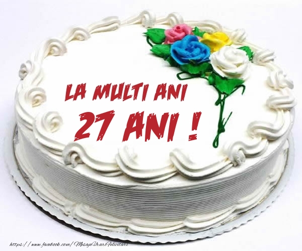 27 ani La multi ani! - Tort