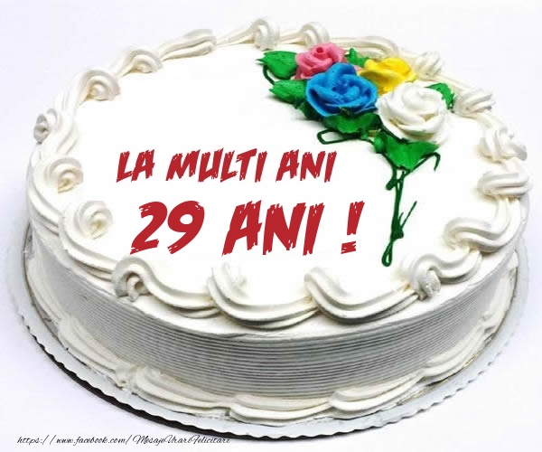 29 ani La multi ani! - Tort