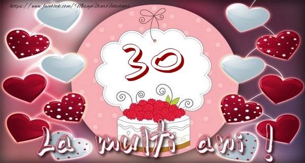 La multi ani 30 ani
