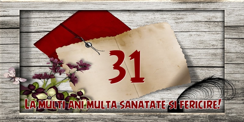 La multi ani multa sanatate si fericire! 31 ani