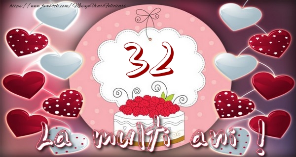 La multi ani 32 ani