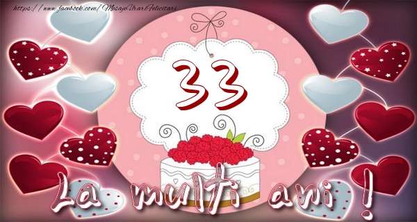 La multi ani 33 ani