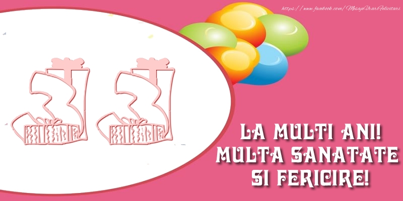 33 ani La multi ani! Multa sanatate si fericire!