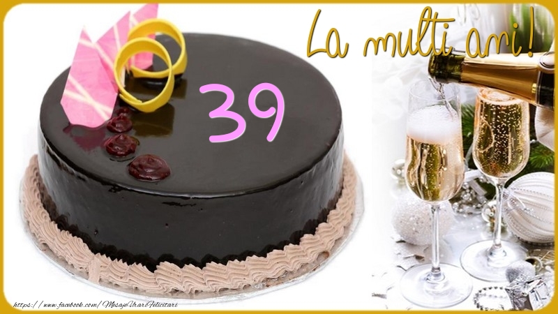 39 ani La multi ani!