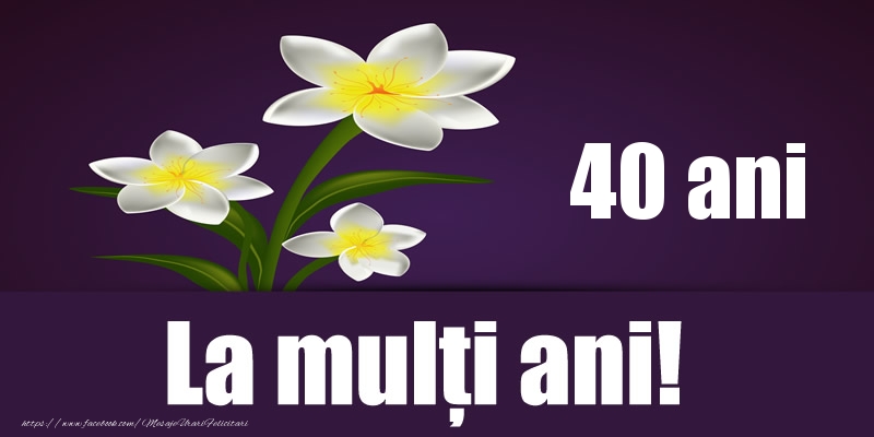 40 ani La multi ani!