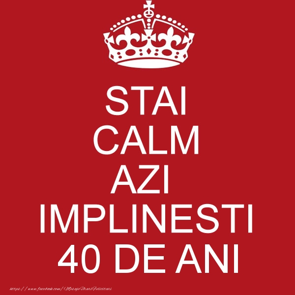 STAI CALM AZI IMPLINESTI 40 ani