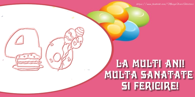 40 ani La multi ani! Multa sanatate si fericire!