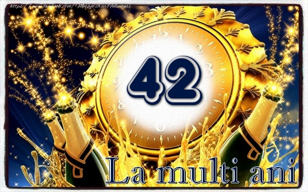 42 ani La multi ani