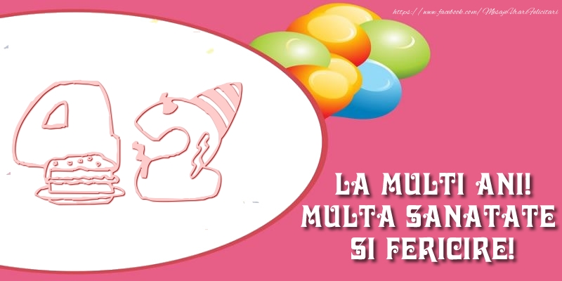 42 ani La multi ani! Multa sanatate si fericire!