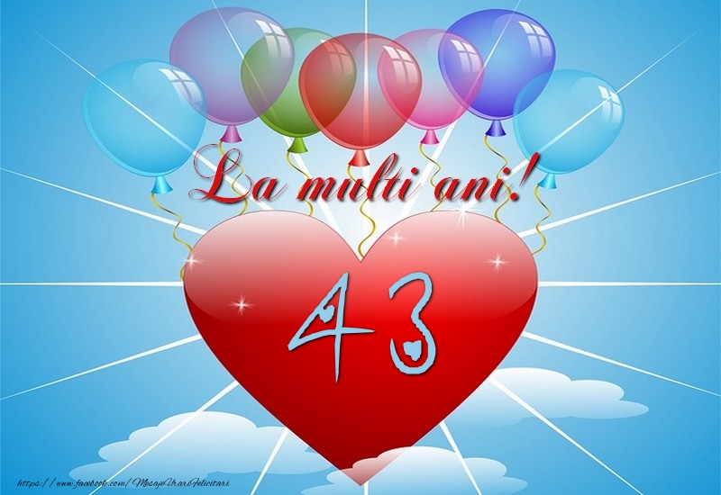 43 ani, La multi ani