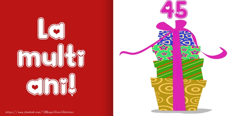La multi ani! 45 ani