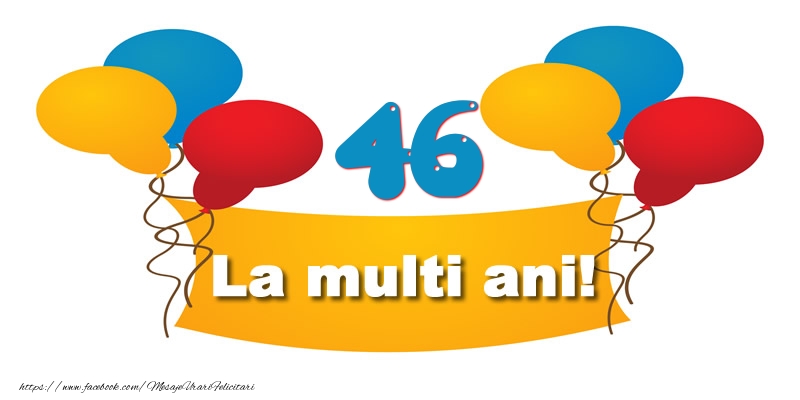 46 ani La multi ani!