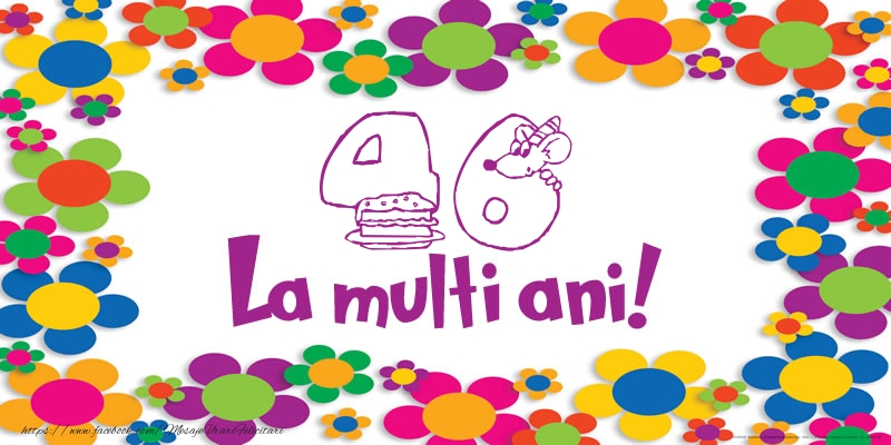 46 ani La multi ani!