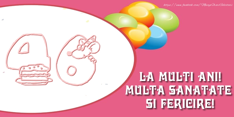 46 ani La multi ani! Multa sanatate si fericire!