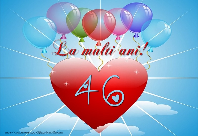 46 ani, La multi ani